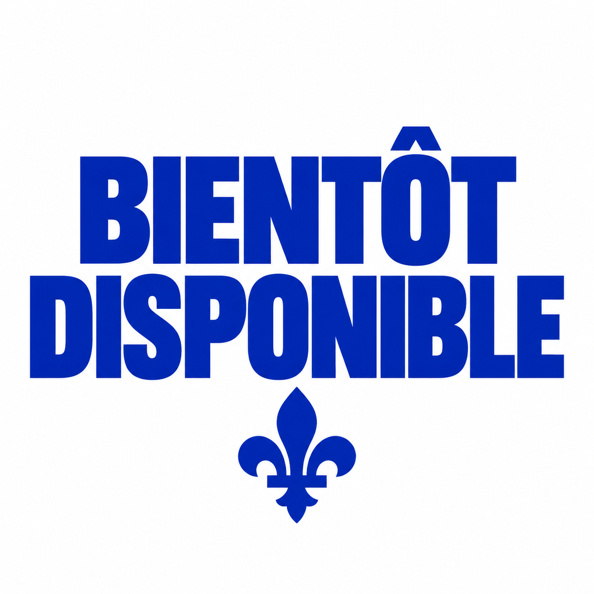BIENTÔT DISPONIBLE
